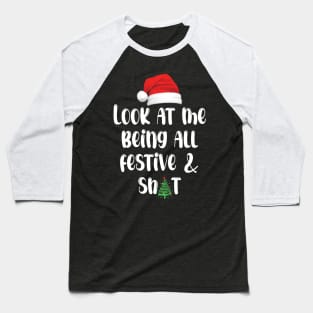 Look At Me Being All Festive And Sh ts Funny Vintage Xmas Baseball T-Shirt